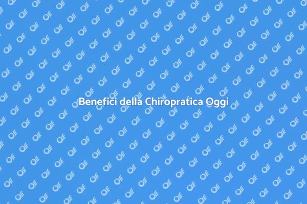 La Chiropratica per il Tuo Benessere