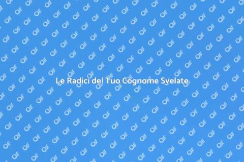 Scopri l'Origine del Tuo Cognome