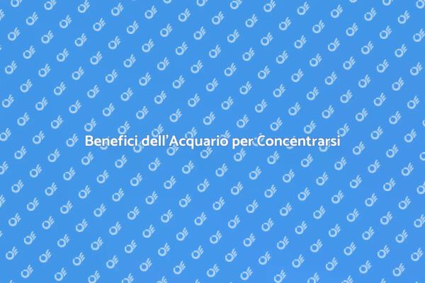 Acquario: segreto per lavorare meglio