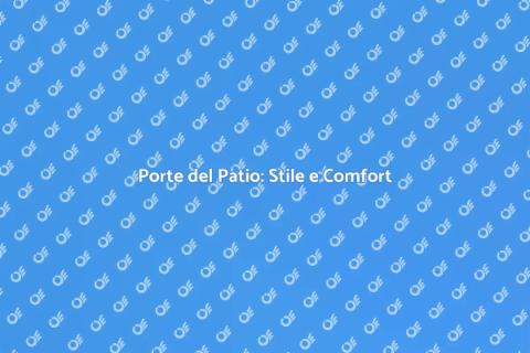Porte del Patio: Eleganza e Funzionalità