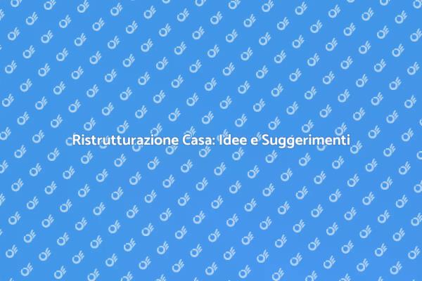 Ristrutturare: Crea La Casa dei Tuoi Sogni