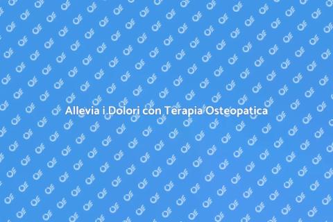 Benefici della Terapia Osteopatica