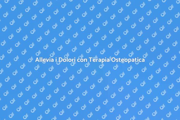 Terapia Osteopatica: Un Ciclo di Benessere
