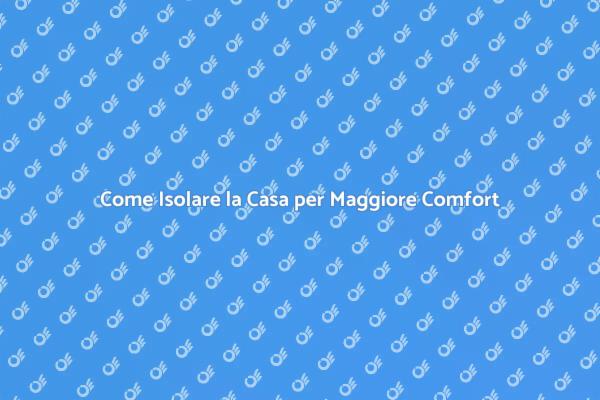 Isolamento Casa: Comfort e Sostenibilità