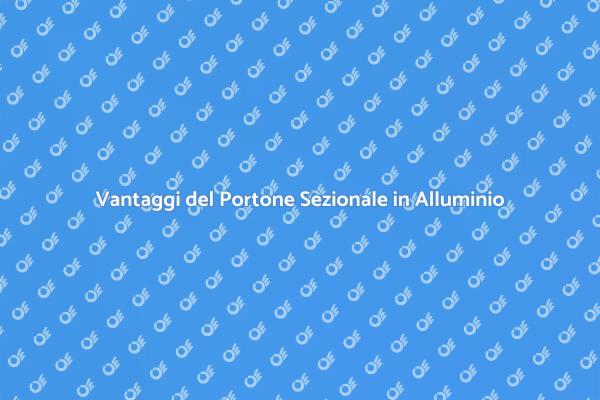 I Vantaggi del Portone Sezionale