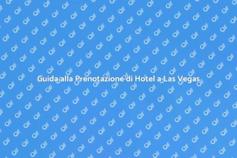Prenotare Hotel a Las Vegas Facile