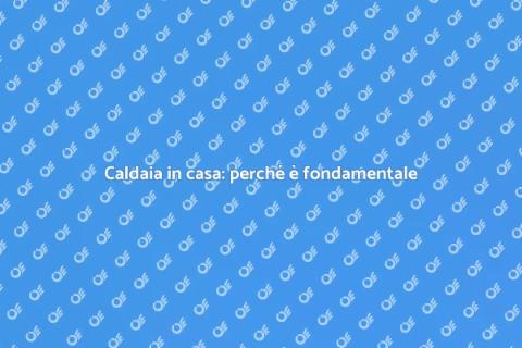Installazione caldaia: guida essenziale