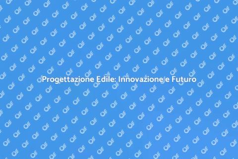Innovazione nel Progetto Edile
