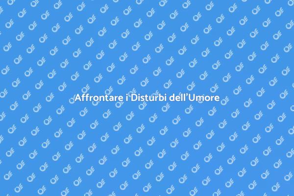 Strategie per Curare i Disturbi dell'Umore