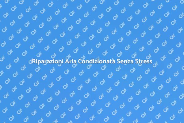 Manutenzione Facile per Aria Condizionata