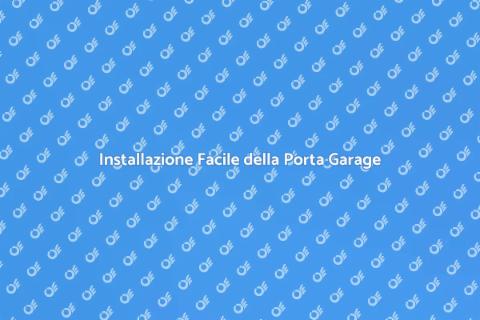 Installare Porta Garage: Guida Completa