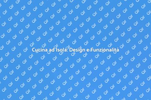 Cucina ad Isola: Trasforma il Tuo Spazio