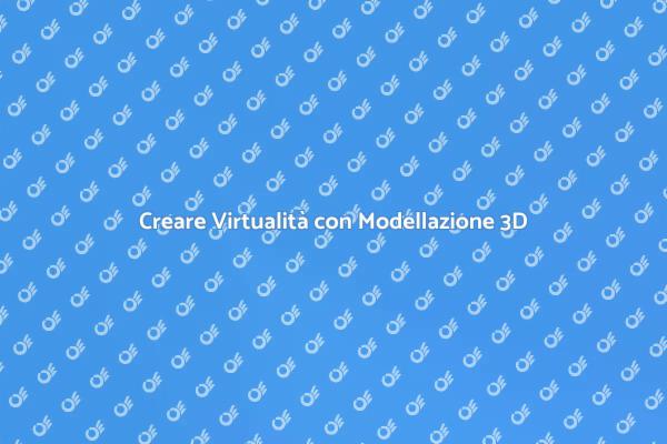 Innovare con la Modellazione 3D