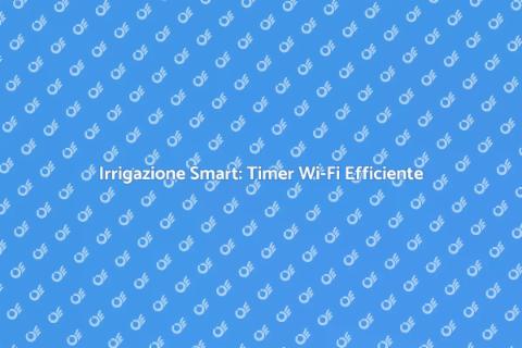 Timer Wi-Fi per Irrigazione Giardinaggio