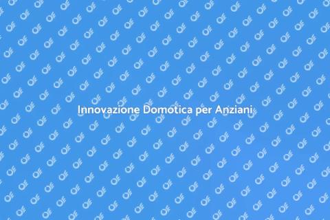 Domotica per Anziani e Disabili