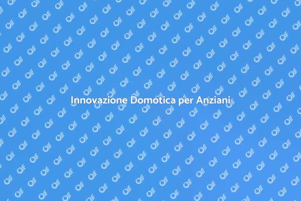 La Domotica che Cambia la Vita