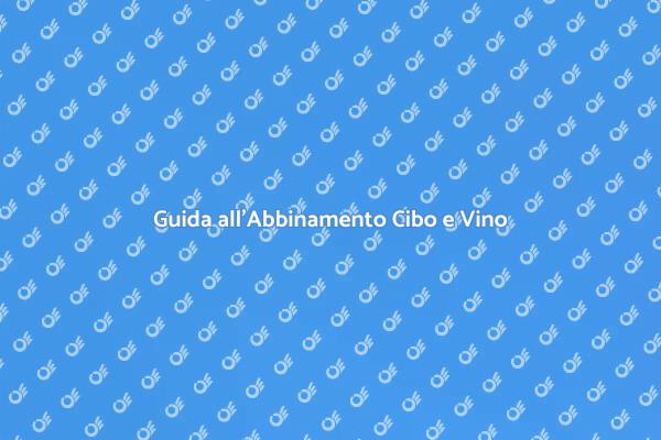 Cibo e Vino: L'Abbinamento Perfetto