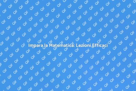 Lezioni di Matematica: Potenzia le Tue Competenze
