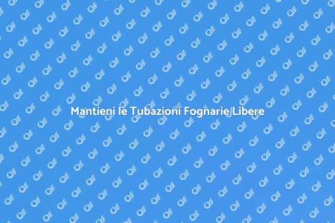 Prevenzione Ostruzioni Tubazioni Fognarie