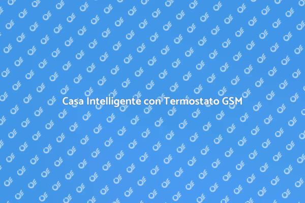 Il Potere del Termostato GSM