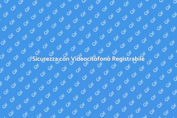 Installazione Videocitofoni: Sicurezza e Comfort