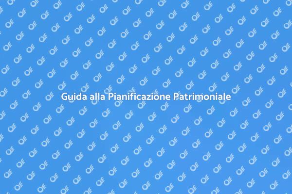 Pianificazione Patrimoniale: Il Tuo Futuro