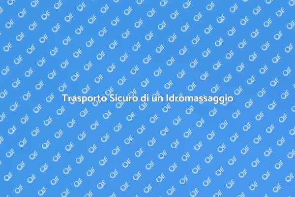 Come Trasportare un Idromassaggio