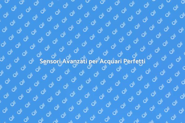 Monitoraggio Acqua: Soluzioni Intelligenti
