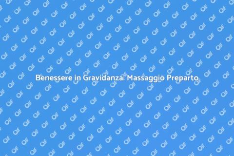 Massaggio Preparto Personalizzato