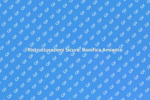 Bonifica Amianto per Ristrutturazioni