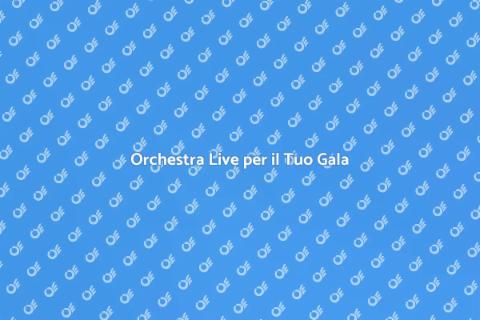 Ingaggiare un'Orchestra per Gala
