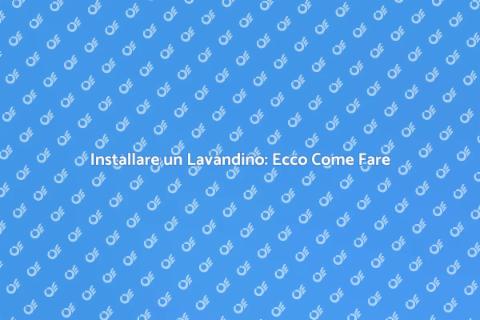 Montare un Lavandino: Guida Pratica