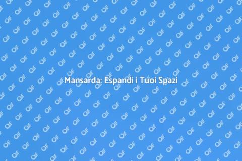 Realizzare una Mansarda da Sogno