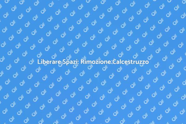 Rimozione Sostenibile di Calcestruzzo