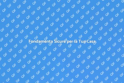 Ristrutturare le Fondamenta Sicure