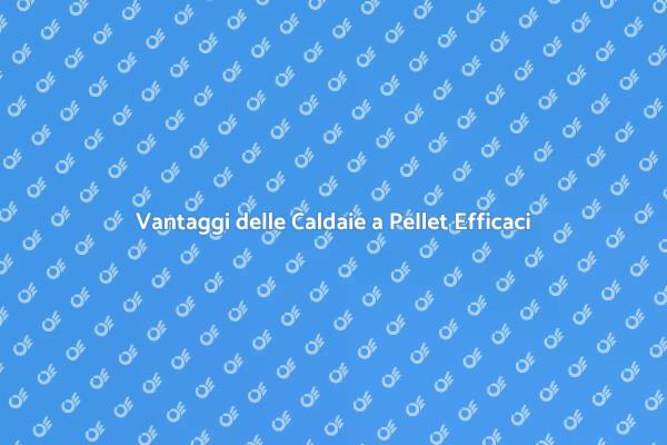 Caldaie a Pellet: Scelta Efficiente e Verde