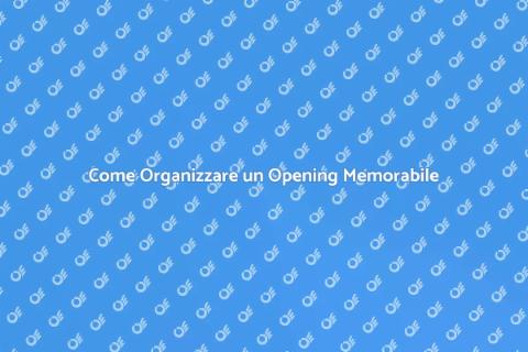 Organizzazione Un Opening di Successo