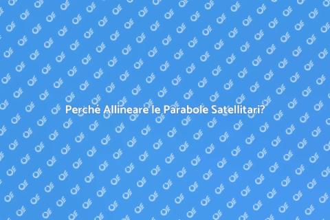 Allineamento Parabole Satellitari Essenziale