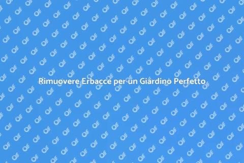 Giardino Curato: Addio Erbacce!