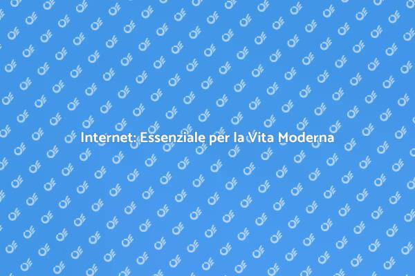 La Connessione Internet che Ti Serve