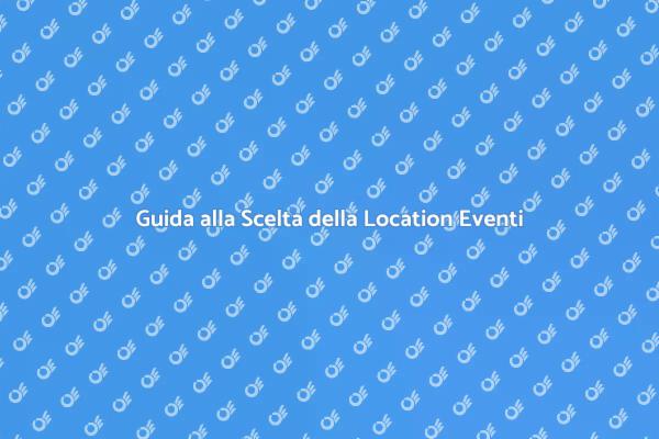 Scegliere la Location Ideale per Eventi