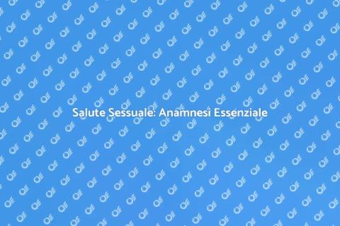 Anamnesi Sessuologica: Salute e Consapevolezza