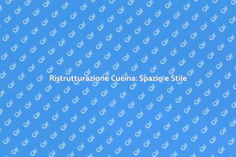 Ristrutturare la Cucina: Idee e Suggerimenti