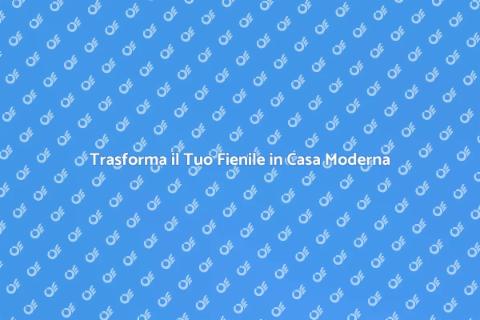 Ristrutturare un Fienile: Guida Pratica