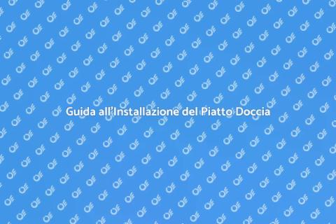 Installare Nuovo Piatto Doccia