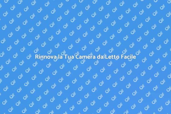 Riorganizza la Camera da Letto con Stile