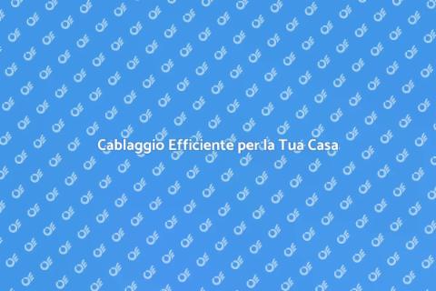 Installazione Cablaggio Sicuro e Innovativo