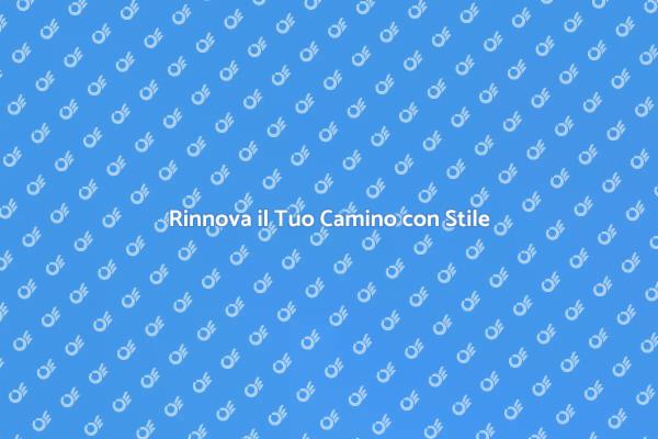 Trasforma il Tuo Camino con Stile