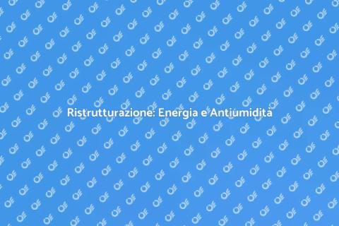 Riqualificazione Energetica e Antiumidità