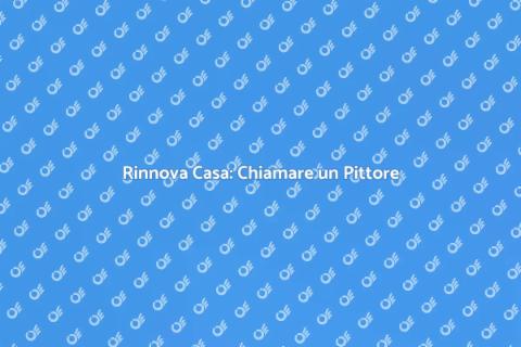 Chiamare un Pittore: Rinnova la Tua Casa